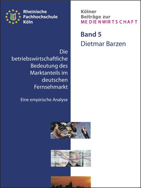 Die betriebswirtschaftliche Bedeutung des Marktanteils im deutschen Fernsehmarkt. Eine empirische Analyse