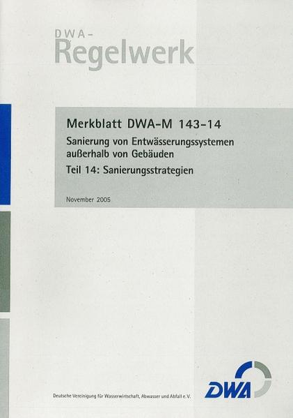 Merkblatt DWA-M 143-14 Sanierung von Entwässerungssystemen außerhalb von Gebäuden, Teil 14: Sanierungsstrategien