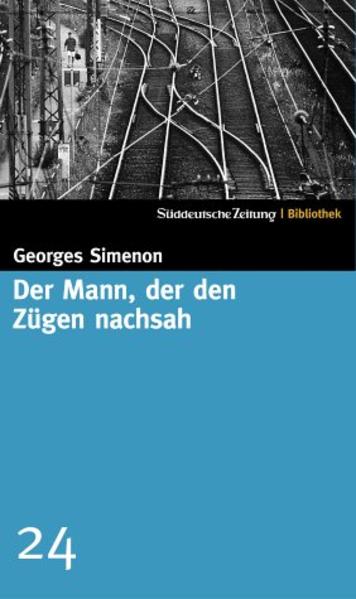 Süddeutsche Zeitung Bibliothek / Der Mann, der den Zügen nachsah