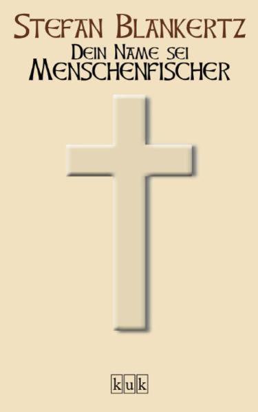 Dein Name sei Menschenfischer