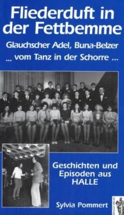 Fliederduft in der Fettbemme, Glauchscher Adel, Bung-Belzer ... vom Tanz in der Schorre