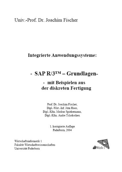 Integrierte Anwendungssysteme: -SAP R/3 - Grundlagen - mit Beispielen aus der diskreten Fertigung