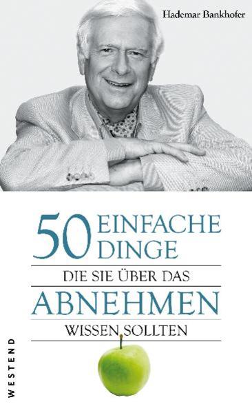 50 einfache Dinge, die Sie über das Abnehmen wissen sollten