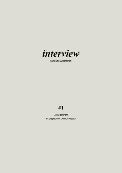 Interview Kunst und Wissenschaft #1; Lorenz Dittmann im Gespräch mit Christoph Trepesch