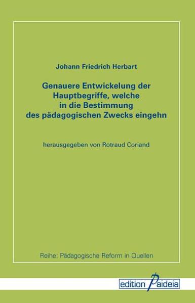 Genauere Entwickelung der Hauptbegriffe, welche in die Bestimmung des pädagogischen Zwecks eingehn