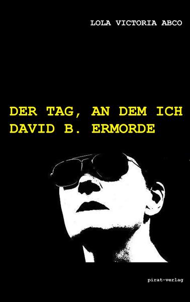 Der Tag, an dem ich David B. ermorde