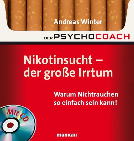 Der Psychocoach 1: Nikotinsucht - der große Irrtum