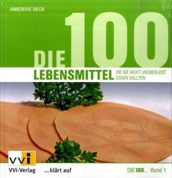 Die 100 Lebensmittel, die sie nicht unüberlegt essen sollten