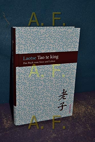 Tao te king Das Buch des alten Meisters vom Sinn und Leben