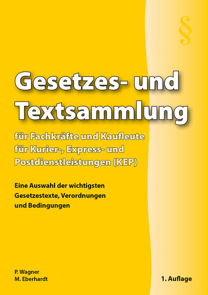 Gesetzes- und Textsammlung für Fachkräfte und Kaufleute für Kurier-, Express- und Postdienstleistungen (KEP)