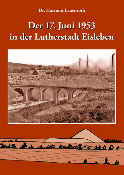 Der 17. Juni 1953 in der Lutherstadt Eisleben