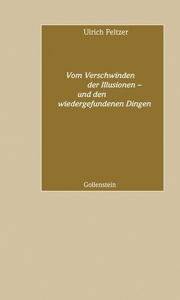 Vom Verschwinden der Illusionen - und den wiedergefundenen Dingen