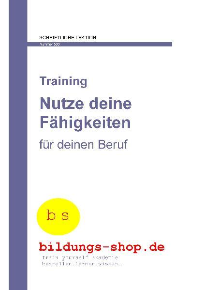 Nutze deine Fähigkeiten in deinem Beruf