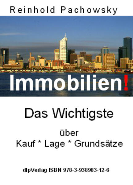 Immobilien! Das Wichtigste über Kauf, Lage, Grundsätze