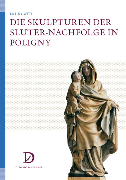 Die Skulpturen der Sluter-Nachfolge in Poligny