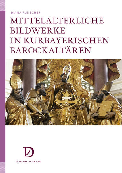 Mittelalterliche Bildwerke in kurbayerischen Barockaltären