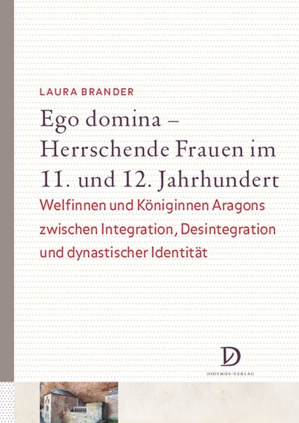 Ego domina – Herrschende Frauen im 11. und 12. Jahrhundert
