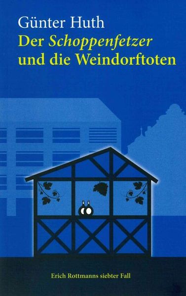 Der Schoppenfetzer und die Weindorftoten