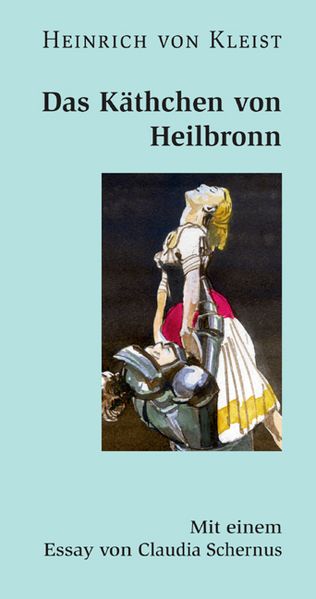 Das Käthchen von Heilbronn oder Die Feuerprobe. Ein großes historisches Ritterschauspiel