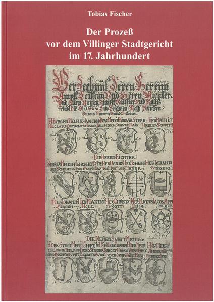 Der Prozess vor dem Villinger Stadtgericht im 17. Jahrhundert