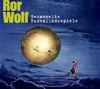 Ror Wolf: Gesammelte Fussballhörspiele