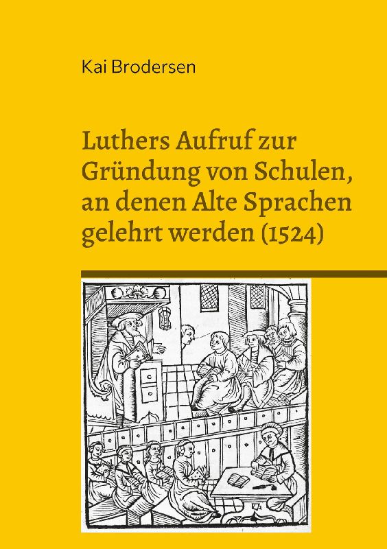Luthers Aufruf zur Gründung von Schulen, an denen Alte Sprachen gelehrt werden (1524)