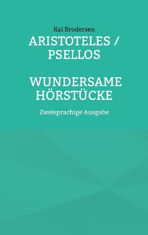Aristoteles / Psellos: Wundersame Hörstücke