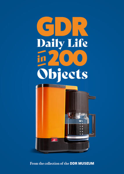 Everyday life in the GDR in 200 Objects
