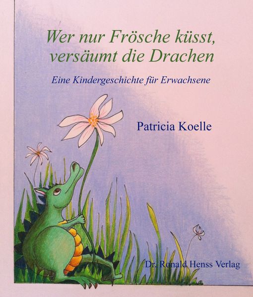 Wer nur Frösche küsst, versäumt die Drachen