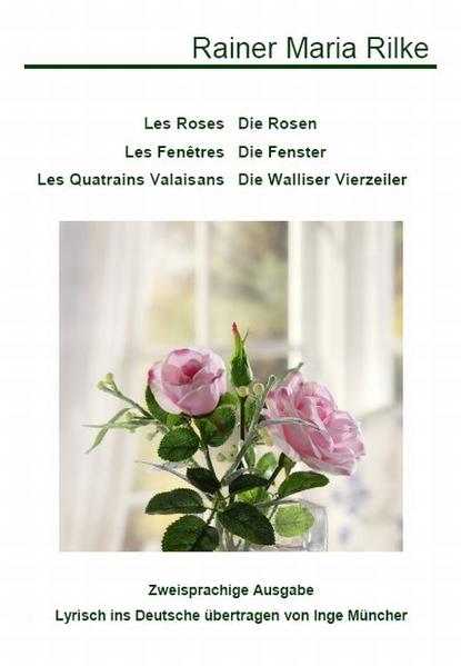 Les Roses /Die Rosen - Les Fenêtres /Die Fenster - Les Quatrains Valaisans /Die Walliser Vierzeiler
