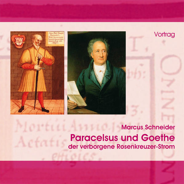 Paracelsus und Goethe  der verborgene Rosenkreuzer-Strom