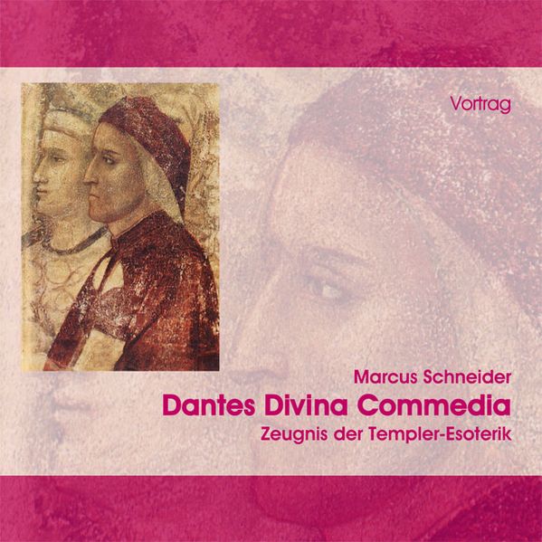Dantes Divina Commedia Zeugnis der Templer-Esoterik