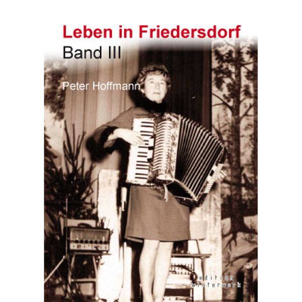 Leben in Friedersdorf Band III