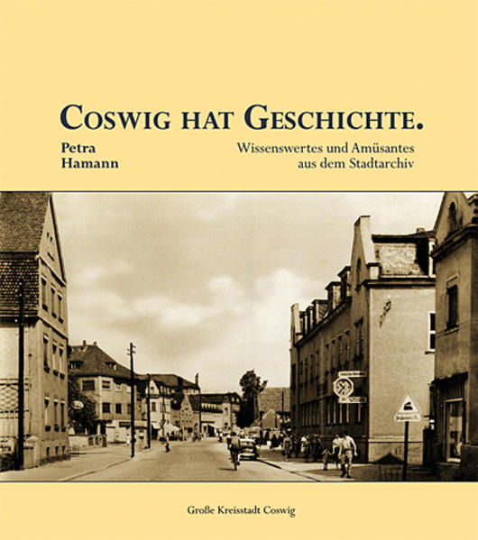 Coswig hat Geschichte.