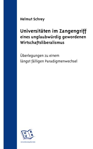 Universitäten im Zangengriff eines unglaubwürdig gewordenen Wirtschaftsliberalismus