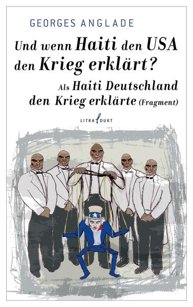 Und wenn Haiti den USA den Krieg erklärt? / Als Haiti Deutschland den Krieg erklärte (Fragment)