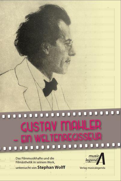 Gustav Mahler - ein Weltenregisseur