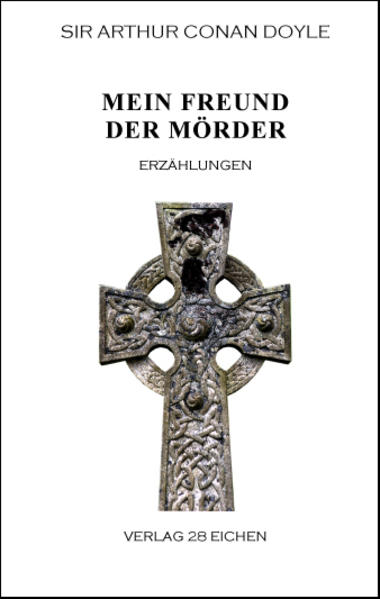 Arthur Conan Doyle: Ausgewählte Werke / Mein Freund der Mörder