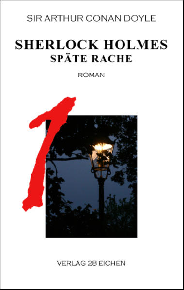 Arthur Conan Doyle: Ausgewählte Werke / Sherlock Holmes 1 Späte Rache