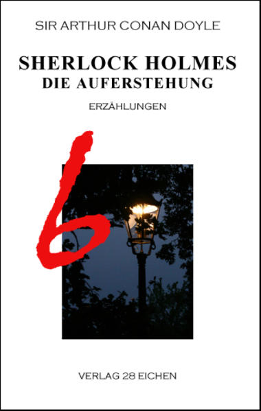 Arthur Conan Doyle: Ausgewählte Werke / Sherlock Holmes 6 Die Auferstehung