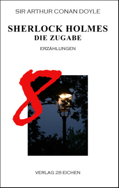 Arthur Conan Doyle: Ausgewählte Werke / Sherlock Holmes 8 Die Zugabe