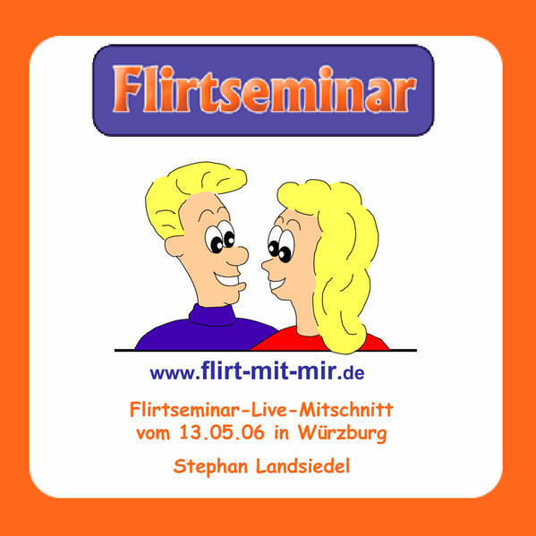 Flirtseminar-Live-Mitschnitt