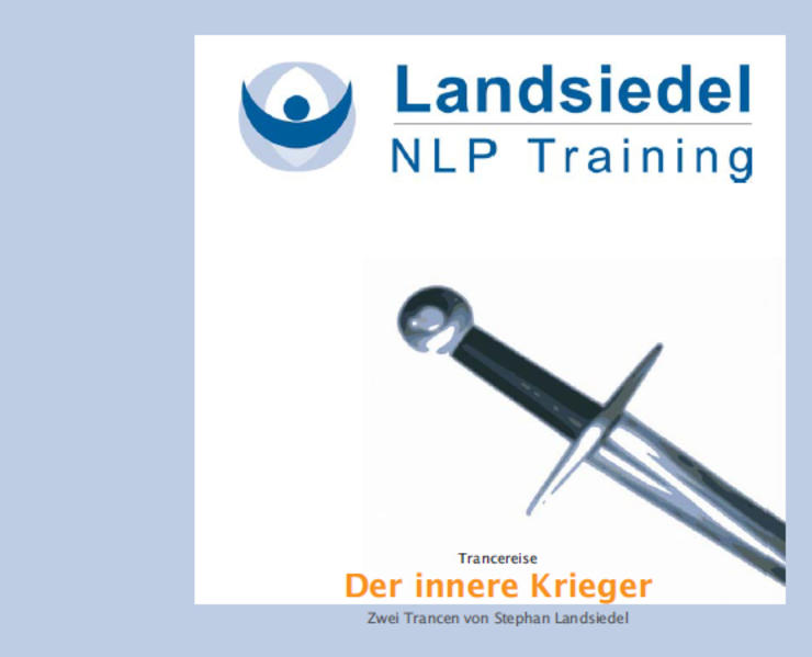 Trance-Reise: Der innere Krieger , Trance-Übung: Mit Liebe im Herzen- Zwei Trancen von Stephan Landsiedel, Live NLP-Ausbildung
