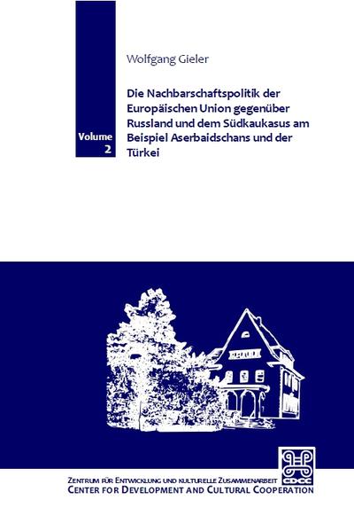 Die Nachbarschaftspolitik der Europäischen Union gegenüber Russland und dem Südkaukasus am Beispiel Aserbaidschans und der Türkei