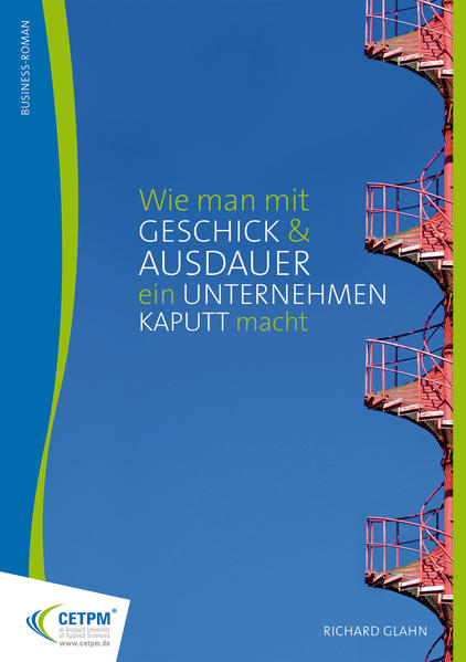Wie man mit Geschick und Ausdauer ein Unternehmen kaputt macht
