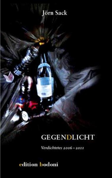Gegen(d)licht - Verdichtetes 2006 bis 2011