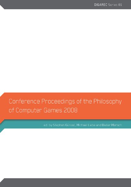 Conference Proceedings of The Philosophy of Computer Games 2008