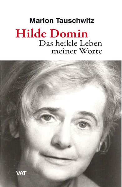 Hilde Domin. Das heikle Leben meiner Worte