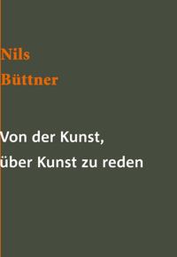 Von der Kunst, über Kunst zu reden, oder: Vom Nutzen und Nachteil der Historie für die Kunstakademie