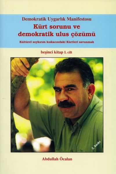 Demokratik Uygarlik Manifestosu / Kürt Sorunu ve Demokratik Ulus Çözümü